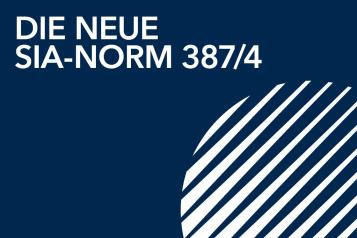 Fachkurs die neue SIA Norm 387/4
